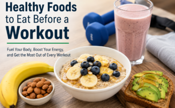 Healthy Foods to Eat Before a Workout
